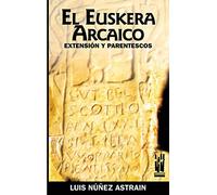 El euskera arcaico: Extensión y parentescos (ORREAGA)