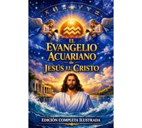 El Evangelio Acuario de Jesús el Cristo: Los Años Perdidos de Jesús Revelados - EDICIÓN ILUSTRADA EN LETRA GRANDE Un Clásico en Formato de Fácil Lectura