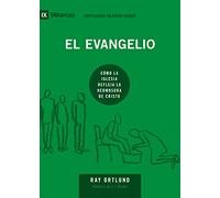 El evangelio: Cómo la iglesia refleja la hermosura de Cristo (Edificando iglesias sanas)