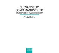El evangelio como manuscrito. Dinámicas de la tradición escrita.: 173 (Biblioteca de Estudios Bíblicos)