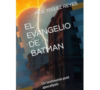 EL EVANGELIO DE BATMAN: Un testimonio post apocalipsis