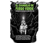 EL EVANGELIO DE FUEGO VERDE: CONFESIONES DE UN EMPLEADO DE LA MIND CONTROL CORP.