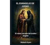 **El Evangelio de Judas**: El relato secreto del traidor elegido