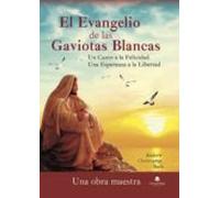 El Evangelio de las Gaviotas Blancas. Un Canto a la Felicidad. Una Esperanza a la Libertad