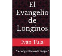 El Evangelio de Longinos: "La sangre llama a la sangre"