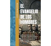 EL EVANGELIO DE LOS HOMBRES: Desmantelamiento de los mitos fundacionales, alteraciones teológicas, fraudes documentales y mecanismos de control socioeconómico en el neoprotestantismo
