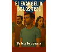 El Evangelio de Los Tres La Luz de Jesus en Tiempos Modernos 2025: La Luz de Jesus en Tiempos Modernos 2025