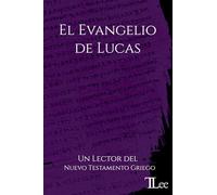 El Evangelio de Lucas: Un Lector del Nuevo Testamento Griego