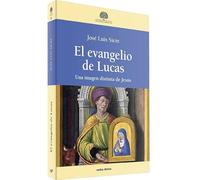 El evangelio de Lucas. Una imagen distinta de Jesús (Estudios Bíblicos)