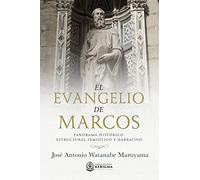 El Evangelio de Marcos: Panorama Historico, Estructural -Semiotico y Narrativo