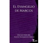 El Evangelio de Marcos: Un Lector del Nuevo Testamento Griego (Lectores del Nuevo Testamento Griego)
