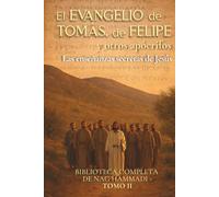 El Evangelio de Tomás, de Felipe y otros apócrifos : Las enseñanzas secretas de Jesús: Biblioteca completa de Nag Hammadi Tomo II (Evangelios Apócrifos de Nag Hammadi)