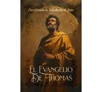 El Evangelio de Tomás: Descifrando la Sabiduría de Jesús