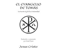 EL EVANGELIO DE TOMÁS: La Fuente Q. de la Cristiandad