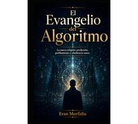 El Evangelio del Algoritmo: La nueva religión: predicción, perfilamiento y obediencia suave