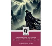 El evangelio del amor (Grandes clásicos Centroamericanos: Guatemala)