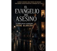 El Evangelio del Asesino: El primer caso de la inspectora Irene Alarcón (Saga Irene Alarcón)