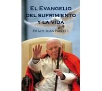 El evangelio del sufrimiento y la vida | Juan Pablo Ii