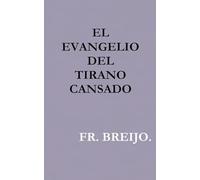 EL EVANGELIO DEL TIRANO CANSADO: Liturgia de la última dictadura (DESMITIFICADOR DE ÍDOLOS)