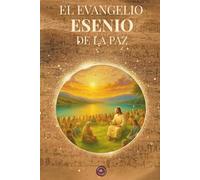 El evangelio Esenio de la Paz: (Versión original publicada en 1937)