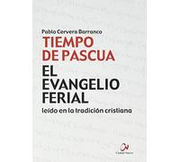 El Evangelio Ferial En La tradición cristiana. Tiempo De Pascua