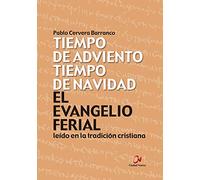El Evangelio Ferial leído En La tradición cristiana. Tiempo de adviento, Tiempo De Navidad (El Evangelio leído)