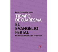 EL EVANGELIO FERIAL LEIDO EN LA TRADICION CRISTIANA. TIEMPO | Pablo Cervera Barranco