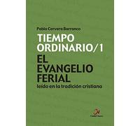 El Evangelio ferial leído en la tradición cristiana. Tiempo ordinario/1 (El Evangelio leído en la tradición cristiana)
