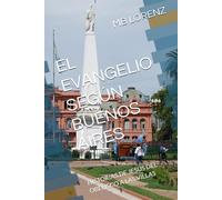 EL EVANGELIO SEGÚN BUENOS AIRES: HISTORIAS DE JESÚS DEL OBELISCO A LAS VILLAS (The Itinerant Jesus: His Love across the Globe)