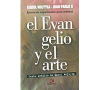 El Evangelio y el arte. Ejercicios espirituales para artistas (SIN COLECCION)