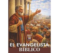 EL EVANGELÍSTA BIBLICO: Evangelio de Jesucristo con fidelidad, poder y compasión