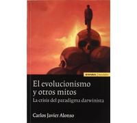 El evolucionismo y otros mitos: la crisis del paradigma darwinista (Astrolabio)