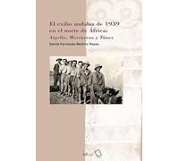 El exilio andaluz de 1939 en el norte de África: Argelia, Marruecos y Túnez: 37 (Historia)