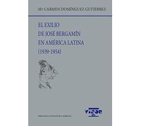 El exilio de José Bergamín en América Latina (1939-1954): 276 (Biblioteca Filológica Hispana)