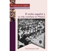 El Exilio Español Y Su Vida Cotidiana En México (ebook)