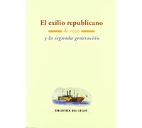 El exilio republicano de 1939 y la segunda generación (Biblioteca del Exilio, Col. Anejos)