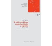 El Exilio Republicano Español En Mexico Y Argentina: Historia Cul Tura