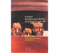 El exilio republicano espanol en Toulouse (1939-1999)