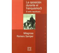 El exilio republicano: La oposición durante el franquismo/3 (Ensayo)