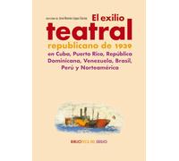 El exilio teatral republicano de 1939 en Cuba, Puerto Rico,: República Dominicana, Venezuela. Brasil, Perú y Norteamérica: 66 (BIBLIOTECA DEL EXILIO - SERIE MENOR)