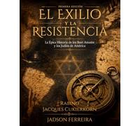 El Exilio y la Resistencia: El despertar del alma Judía/ Épica Histori de los Bnei Anusim