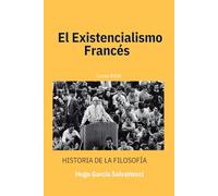 El Existencialismo Francés: Historicismo, Fenomenología y Existencialismo