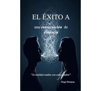 El Exito a una Conversacion de Distancia