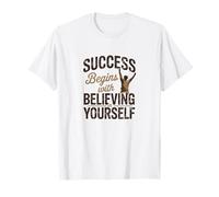 El éxito Comienza con Creer en ti Mismo ilustración Camiseta