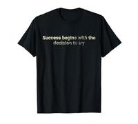 El éxito comienza con la decisión de intentarlo - motivacional Camiseta