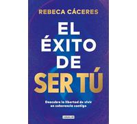 El éxito de ser tú: Descubre la libertad de vivir en coherencia contigo (Inspiración)