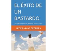 EL ÉXITO DE UN BASTARDO: Las marcas del ayer no definen tu futuro ni tu hoy
