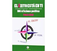 El éxito está en ti. 100 reflexiones positivas (ECONOMIA)