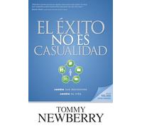 El Exito No Es Casualidad: Cambie Sus Decisiones - Cambie Su Vida