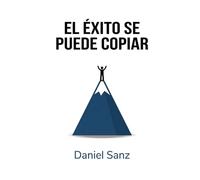 El exito se puede copiar: Descubre que habilidades tienen en comun los 20 empresarios de exito mas importantes del mundo